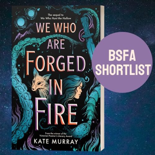 Cover of We Who Are Forged In Fire, against a dark starry background, with sticker text stating BSFA SHORTLIST
